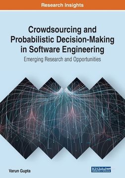 portada Crowdsourcing and Probabilistic Decision-Making in Software Engineering: Emerging Research and Opportunities (in English)