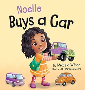portada Noelle Buys a Car: A Story About Earning, Saving and Spending Money for Kids Ages 2-8 (André and Noelle) (en Inglés)
