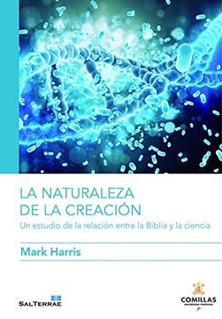 portada La Naturaleza de la Creación. Un Estudio de la Relación Entre la Biblia y la Ciencia: 18 (Ciencia y Religión)