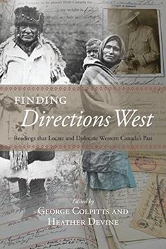 portada Finding Directions West: Readings that Locate and Dislocate Western Canada’s Past (The West Series)