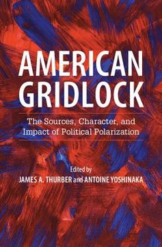 portada American Gridlock: The Sources, Character, and Impact of Political Polarization (en Inglés)