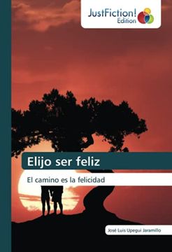 portada Elijo ser Feliz: El Camino es la Felicidad
