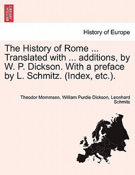 portada the history of rome ... translated with ... additions, by w. p. dickson. with a preface by l. schmitz. (index, etc.).