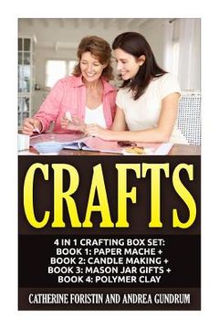 portada Crafts: 4 in 1 Crafting Box Set: Book 1: Paper Mache + Book 2: Candle Making + Book 3: Mason Jar Gifts + Book 4: Polymer Clay (en Inglés)