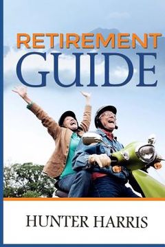 portada Retirement Guide: Financial Planning to Help You Retire Early and Happy (en Inglés)