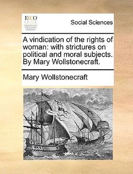 portada a vindication of the rights of woman: with strictures on political and moral subjects. by mary wollstonecraft.