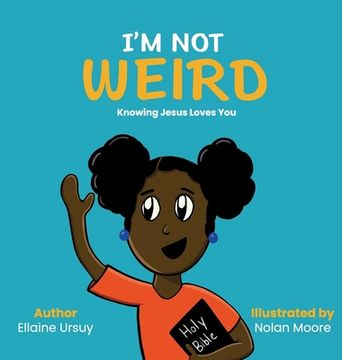 portada I'm Not Weird: Knowing Jesus Loves You