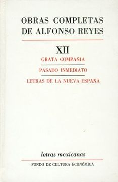 portada Obras Completas, Xii: Grata Compania, Pasado Inmediato, Letras de la Nueva Espana (Letras Mexicanas)