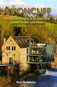 portada Avoncliff: The Secret History of an Industrialhamlet in war and Peace (en Inglés)
