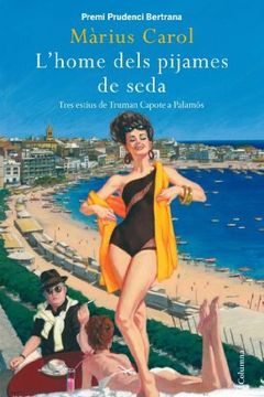 portada L'Home Dels Pijames de Seda: Tres Estius de Truman Capote a Palamós (Clàssica) (en Catalá)