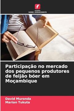 portada Participação no Mercado dos Pequenos Produtores de Feijão Bóer em Moçambique (en Portugués)