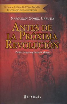 portada ANTES DE LA PROXIMA REVOLUCION. POLITICA PROGRESO Y FUTURO DE MEXICO