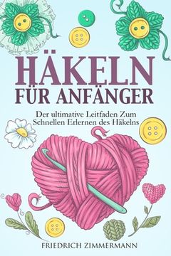 portada Häkeln Für Anfänger: Der ultimative Leitfaden zum schnellen Erlernen des Häkelns (in German)