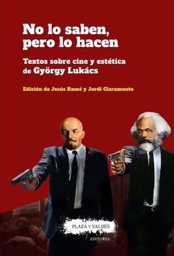 portada No lo saben, pero lo hacen: Textos sobre cine y estética de György Lukács (in Spanish)