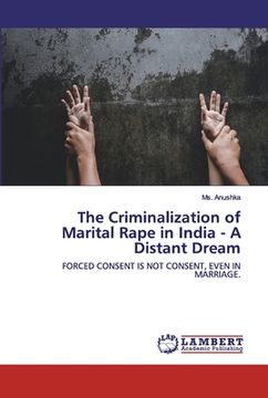 portada The Criminalization of Marital Rape in India - A Distant Dream (en Inglés)