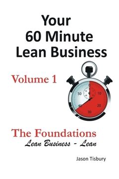 portada Your 60 Minute Lean Business - Volume 1 The Foundations (en Inglés)