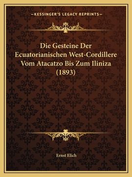 portada Die Gesteine Der Ecuatorianischen West-Cordillere Vom Atacatzo Bis Zum Iliniza (1893) (en Alemán)