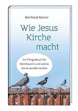 portada Wie Jesus Kirche Macht: Ein Pfingstbuch für Kleinbauern und Solche, die es Werden Wollen