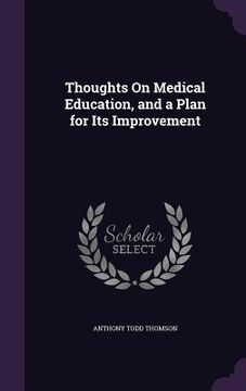 portada Thoughts On Medical Education, and a Plan for Its Improvement