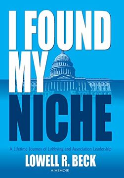 portada I Found My Niche, a Lifetime Journey of Lobbying and Association Leadership