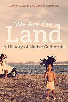 portada We are the Land: A History of Native California (in English)