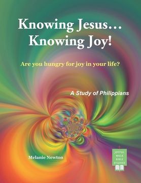 portada Knowing Jesus...Knowing Joy!: Are you hungry for joy in your life? (en Inglés)