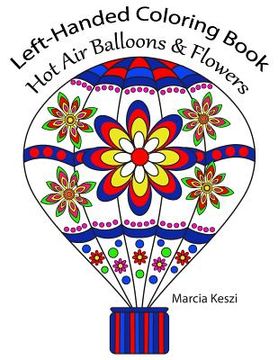portada Left-Handed Coloring Book: Hot Air Balloons & Flowers: Large Print Simple Designs for Relaxation, Meditation and Calmness (en Inglés)