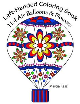 portada Left-Handed Coloring Book: Hot Air Balloons & Flowers: Large Print Simple Designs for Relaxation, Meditation and Calmness