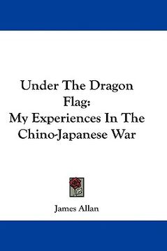 portada under the dragon flag: my experiences in the chino-japanese war (en Inglés)