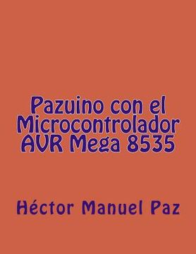 portada Pazuino con el Microcontrolador AVR Mega 8535 (in Spanish)