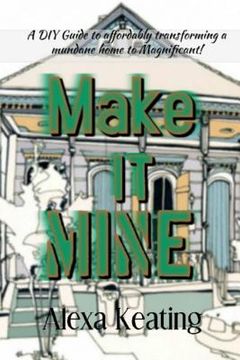 portada Make It Mine!: From 'The House of Commons' to Fabulously YOURS Simply and Affordably! (in English)