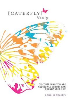 portada Caterfly Identity: Discover Who You Are & How a Mirror Can Change Your Life (en Inglés)
