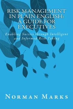 portada Risk Management in Plain English: A Guide for Executives: Enabling Success Through Intelligent and Informed Risk-Taking (en Inglés)
