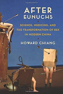 portada After Eunuchs: Science, Medicine, and the Transformation of sex in Modern China (in English)