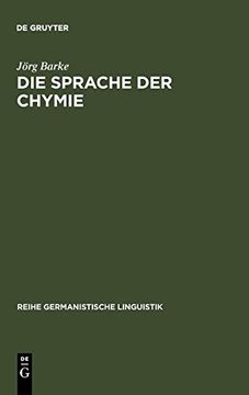 portada Die Sprache der Chymie: Am Beispiel von Vier Drucken aus der Zeit Zwischen 1574 - 1761 (en Alemán)