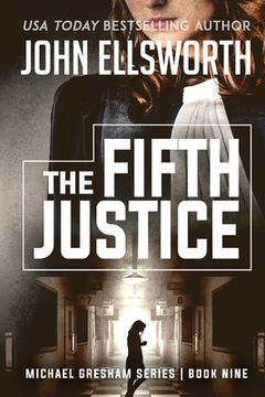 portada The Fifth Justice: Michael Gresham Legal Thriller Series Book Nine (in English)