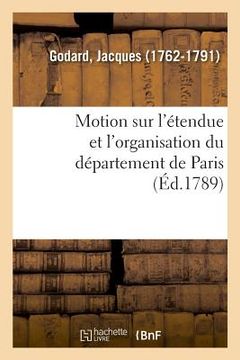 portada Motion Sur l'Étendue Et l'Organisation Du Département de Paris (en Francés)