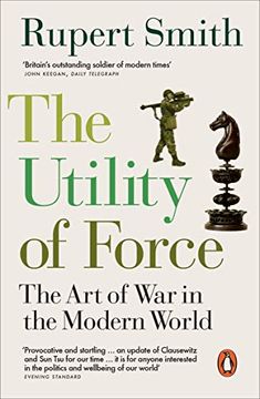 portada The Utility of Force: The art of war in the Modern World (en Inglés)