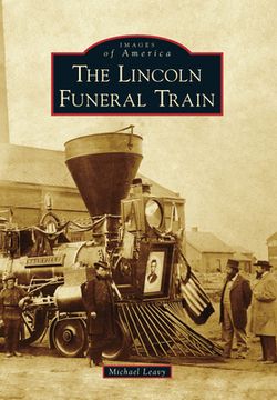portada The Lincoln Funeral Train (en Inglés)