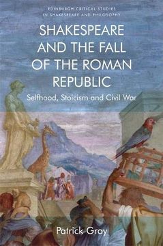 portada Shakespeare and the Fall of the Roman Republic: Selfhood, Stoicism and Civil war (Edinburgh Critical Studies in Shakespeare and Philosophy) (en Inglés)