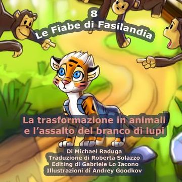 portada Le Fiabe di Fasilandia - 8: La trasformazione in animali e l'assalto del branco di lupi (en Italiano)