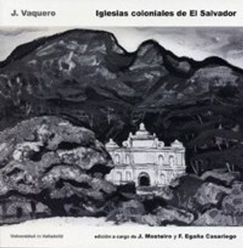 portada IGLESIAS COLONIALES DE EL SALVADOR. J. VAQUERO