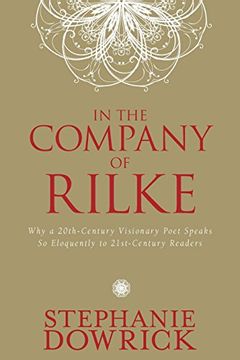 portada In the Company of Rilke: Why a 20Th-Century Visionary Poet Speaks so Eloquently to 21St-Century Readers (Tarcher Master Mind Editions) (en Inglés)