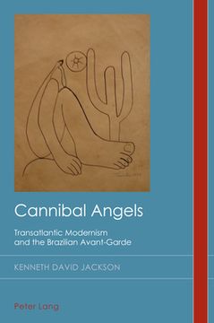 portada Cannibal Angels: Transatlantic Modernism and the Brazilian Avant-Garde