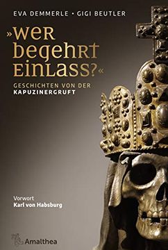 portada Wer Begehrt Einlass? «: Habsburgische Begräbnisstätten in Österreich. Vorwort Karl von Habsburg (en Alemán)