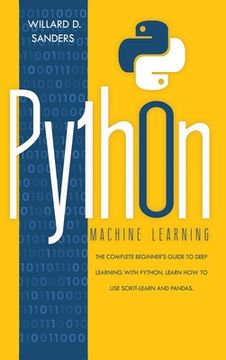 portada Python Machine Learning: the complete beginner's guide to deep learning with python. Learn to use scikit-learn and pandas. (en Inglés)