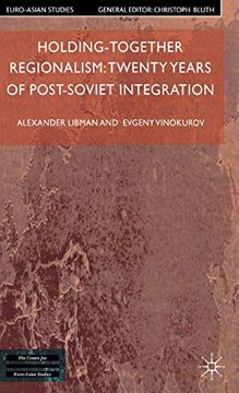 portada Holding-Together Regionalism: Twenty Years of Post-Soviet Integration (Euro-Asian Studies) 