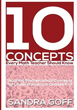 portada 10 Concepts Every Math Teacher Should Know: Teaching Mathematical Concepts for Understanding in Grades K-8