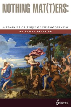 portada Nothing Mat(t)Ers: A Feminist Critique of Postmodernism (in English)