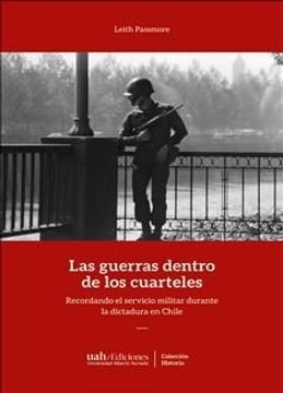 portada Las Guerras Dentro de los Cuarteles: Recordando el Servicio Militar Durante la Dictadura en Chile (in Spanish)